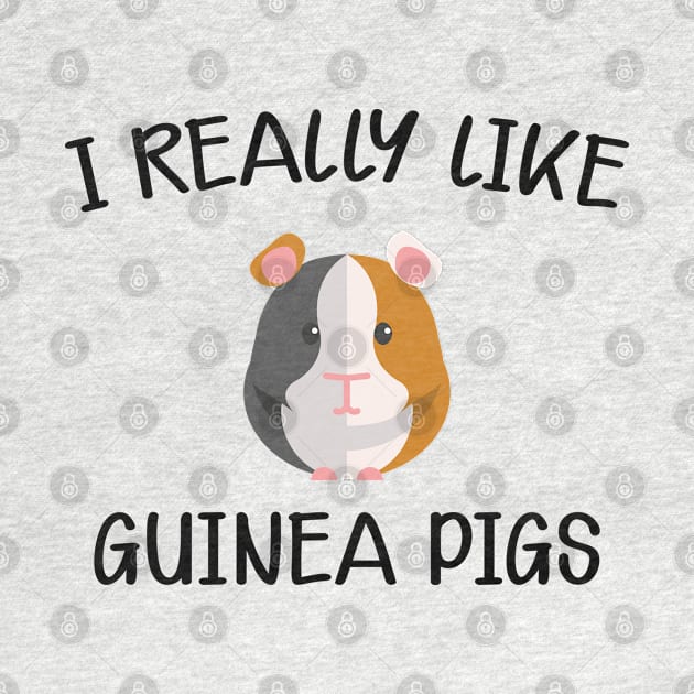 Guinea Pig - I really like Guinea Pigs by KC Happy Shop